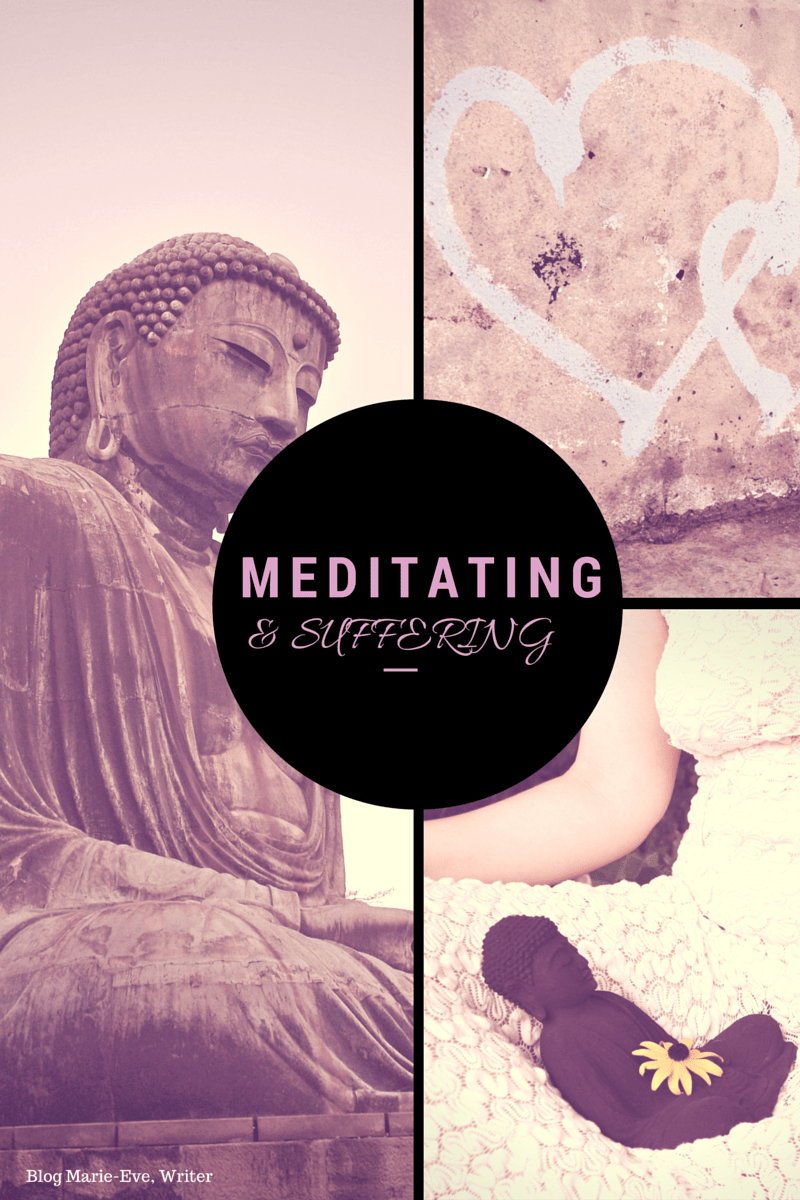 Meditation and Suffering: Ways to meditate when we suffer, Blog Marie-Eve, writer